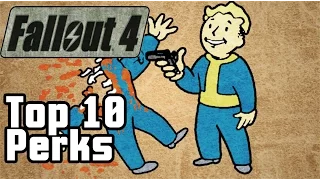 Top 10 Fallout 4 Perks
