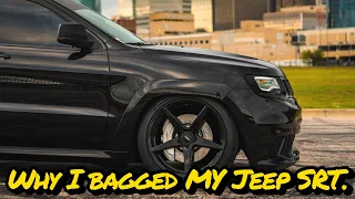 Why I BAGGED My Jeep SRT!