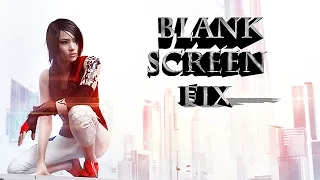 Mirrors Edge Catalyst Blank Screen Fix