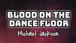 Michael Jackson - Blood On The Dance Floor (Lyrics Video) 🎤