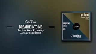 Ian Tosel - Breathe Into Me (Original Mix) LoveStyle Records