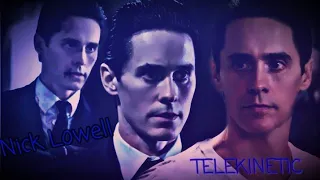 Nick Lowell (Jared Leto) - TELEKINETIC