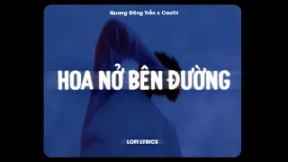 ♬ Hoa Nở Bên Đường - Quang Đăng Trần x CaoTri | Lofi Lyrics