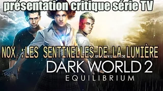 Nox : Les Sentinelles de la Lumière (Dark World II: Equilibrium) Présentation critique série TV