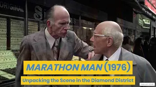 MARATHON MAN (1976): UNPACKING THE SCENE IN THE DIAMOND DISTRICT