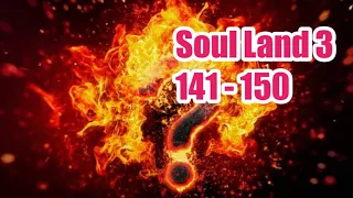 soul Land 3 bab 141 - 150