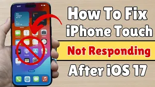 How To Fix Touch Is Not Responding On iPhone After iOS 17