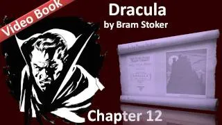 Chapter 12 - Dracula by Bram Stoker - Dr. Seward's Diary