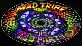 Mad Tribe - LSD Party (Kicking In)