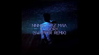 Nininho Vaz Maia - E Agora (Swapper Remix)