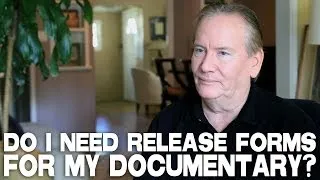 Do I Need Release Forms For My Documentary? by Kevin Knoblock