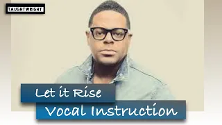 "Let It Rise" Vocal Instruction