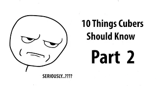 10 Things All Cubers Should Know Part 2