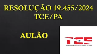 RESOLUÇÃO 19.455 TCE PA CONCURSO 2024