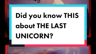 Did you know THIS about THE LAST UNICORN?