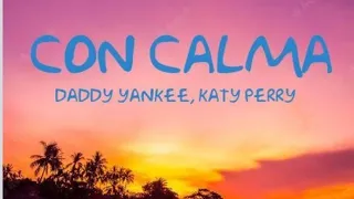 Daddy Yankee, Katy Perry - Con Calma Remix (Letra/Lyrics) ft. Snow