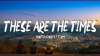 Martin Garrix feat. JRM - These Are The Times (Lyric Video)