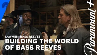 Lawmen: Bass Reeves | Building the World of Bass Reeves | Paramount+