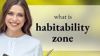 Understanding the Habitability Zone: A Guide to Earth-like Conditions in Space