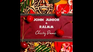 John Junior, Ralmm - Cheery Dame