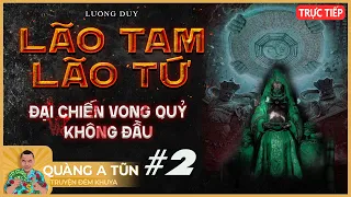 Truyện ma pháp sư : Lão Tam lão Tứ đại chiến vong quỷ không đầu Tập 2 | Truyện ma Quàng A Tũn