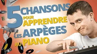 5 CHANSONS POUR APPRENDRE LES ARPÈGES AU PIANO