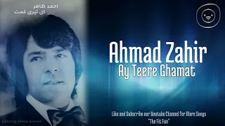 Ahmad Zahir_Ay Teer Ghamat(احمد ظاهر_ای تیر غمت)