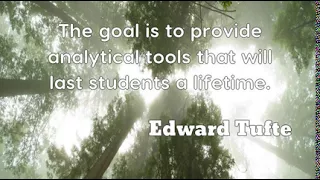 Edward Tufte: The goal is to provide analytical tools that will last .....