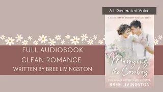 ROMANCE AUDIOBOOKS| A.I. NARRATOR| CLEAN ROMANCE - MARRYING THE COWBOY