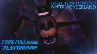 The Return To Freddy's 2: Winter Wonderland | OUTDATED 100% PLAYTHROUGH!