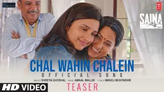 Saina: Chal Wahin Chalein Teaser | Shreya Ghoshal | Amaal Mallik | Parineeti Chopra | Out Tomorrow