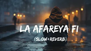 la afareye fi (Slow+Reverb)