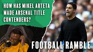 How has Mikel Arteta made Arsenal title contenders? | Football Ramble