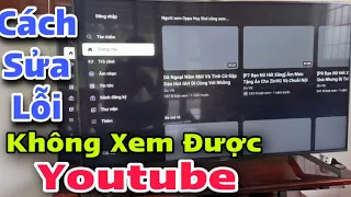 Lỗi Không Vào Xem Được YOUTUBE trên TIVI SONY, Tivi dùng hệ điều hành Android, Lõi mạng trên Tivi