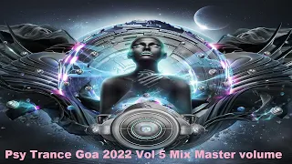 Psy Trance Goa 2022 Vol 5 Mix Master volume