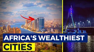 The 10 WEALTHIEST CITIES In Africa 2022 | Richest African Cities.