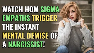 Watch How Sigma Empaths Trigger the Instant Mental Demise of a Narcissist! | NPD | Healing | Empaths