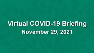 Virtual COVID-19 Briefing - November 29, 2021