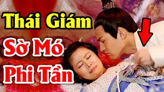 Không Ngờ Phi Tần Lại Phải Để Thái Giám Sờ Vào Bộ Phận NHẠY CẢM Này Sau Khi Ân Ái Với Hoàng Đế