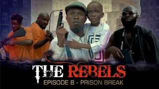 THE REBELS EPISODE 8 (PRISON BREAK) ft SELINA TESTED