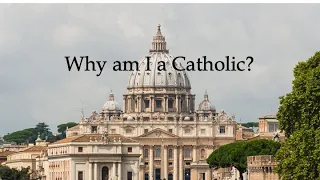 Why am I a Catholic?