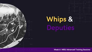 Whip & Deputy Speeches - Advanced Training Debate Workshop: Week 6