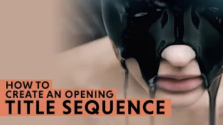 How to Create an Opening Title Sequence