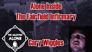 A Night ALONE In Haunted Hospital | Fairfield Infirmary - Gary Wiggles