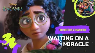 Waiting on a Miracle (Thai subs & trans) | Encanto