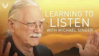 Learning to Listen | Michael Singer from The Untethered Soul at Work #surrender