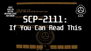 SCP 2111- If You Can Read This | ANTIMEME | SAFE | EUCLID | KETER | NEUTRALIZED |