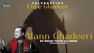 Mann Ghadeeri | Rahat Fateh Ali Khan | Eid e Ghadeer | Produced By AM Nova