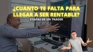 ¿CUANTO TE FALTA PARA LLEGAR A SER RENTABLE? - ETAPAS DE UN TRADER ⚡ FOREX ⚡ CRIPTO