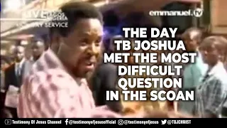 THE DAY TB JOSHUA MET THE MOST DIFFICULT QUESTION IN THE SCOAN   #TBJoshua #scoan #emmanueltv